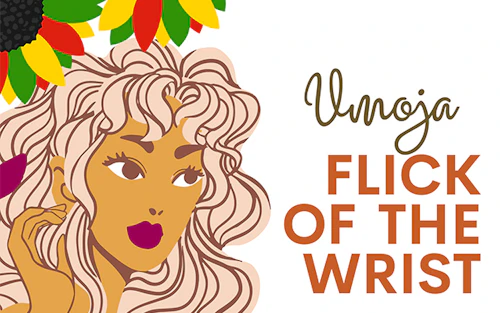 illustration of a black woman with long hair and text: Umoja Flick of the wrist