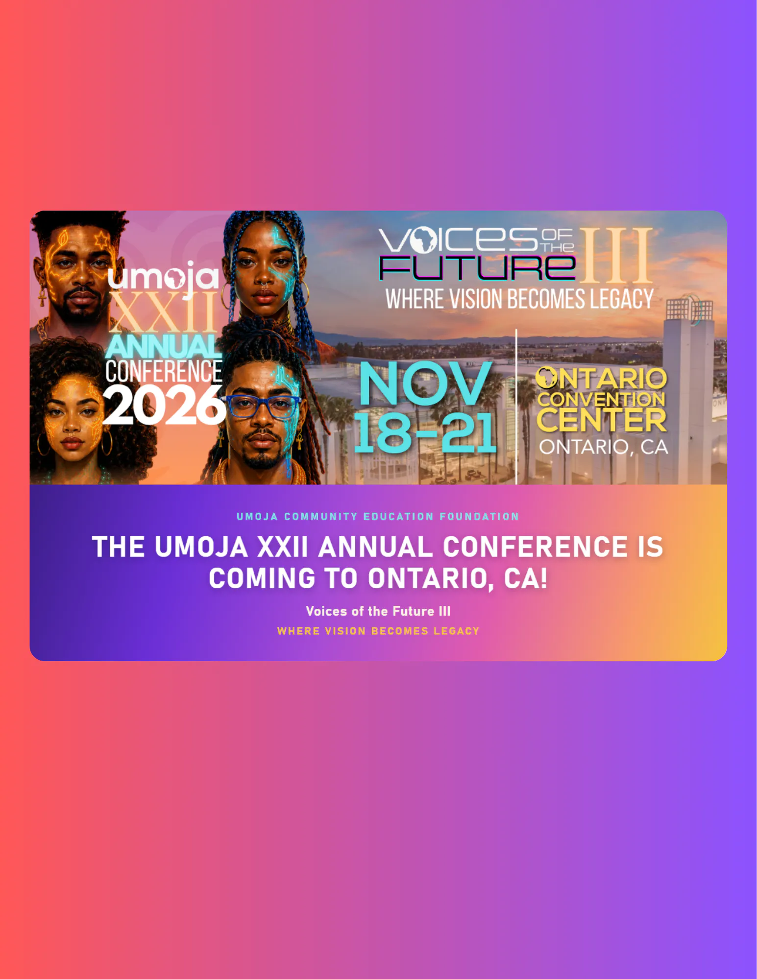 The Umoja XXII Annual Conference is Coming to Ontario!
November 18–21, 2026 | Ontario Convention Center | Ontario, California
