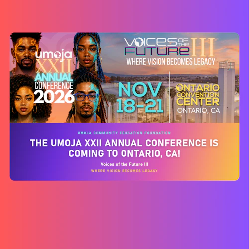 The Umoja XXII Annual Conference is Coming to Ontario!
November 18–21, 2026 | Ontario Convention Center | Ontario, California