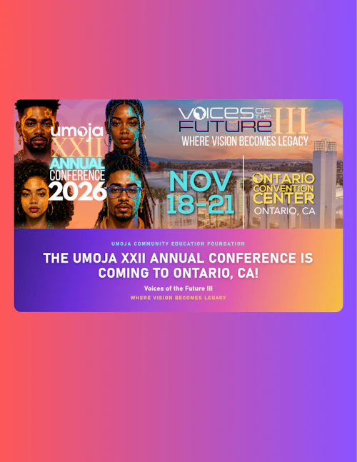 The Umoja XXII Annual Conference is Coming to Ontario!
November 18–21, 2026 | Ontario Convention Center | Ontario, California